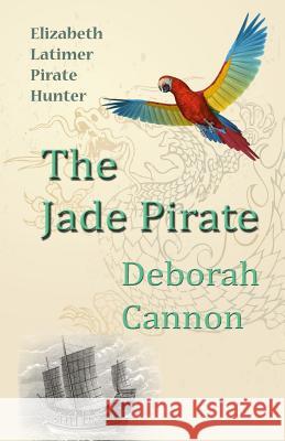 The Jade Pirate: Elizabeth Latimer, Pirate Hunter