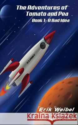 The Adventures of Tomato and Pea Book 1: A Bad Idea