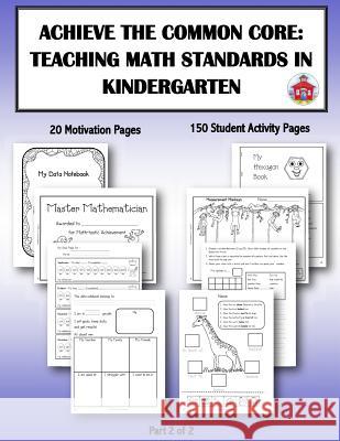 Achieve the Common Core: Teaching Math Standards in Kindergarten: Part 2 of 2: Creative activities/centers/work stations that teach the Common