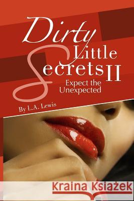Dirty Little Secrets II: Expect the Unexpected