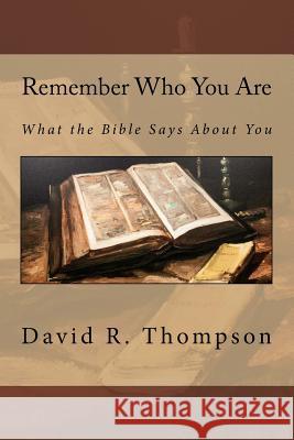 Remember Who You Are: What the Bible Says About You