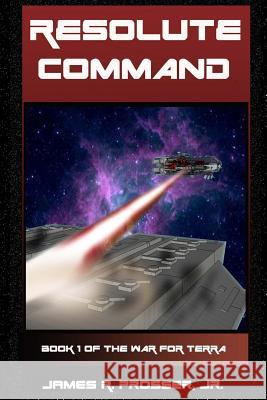 Resolute Command: Book 1 of The War for Terra