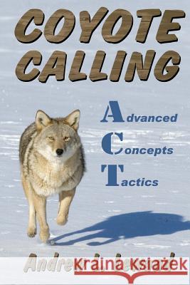 Coyote Calling: Advanced Concepts & Tactics Volume 1