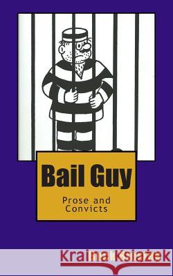 Bail Guy: Prose and Convicts
