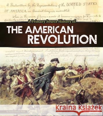 A Primary Source History of the American Revolution