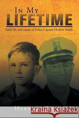 In My Lifetime: Early life and career of Police Captain Herbert Smith