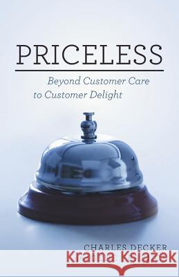 Priceless: Beyond Customer Care to Customer Delight