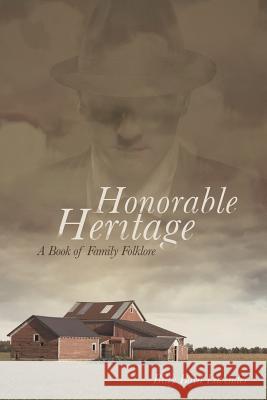 Honorable Heritage: A Book of Family Folklore