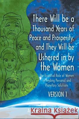 There Will be a Thousand Years of Peace and Prosperity, and They Will be Ushered in by the Women - Version 1 & Version 2: The Essential Role of Women