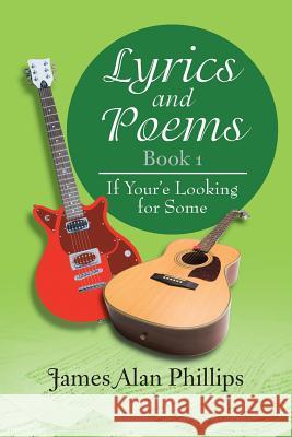 Lyrics and Poems Book 1: If Your'e Looking for Some
