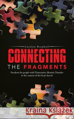 Connecting the Fragments: Freedom for People with Dissociative Identity Disorder in the Context of the Local Church