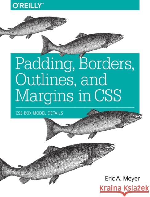 Padding, Borders, Outlines, and Margins in CSS: CSS Box Model Details