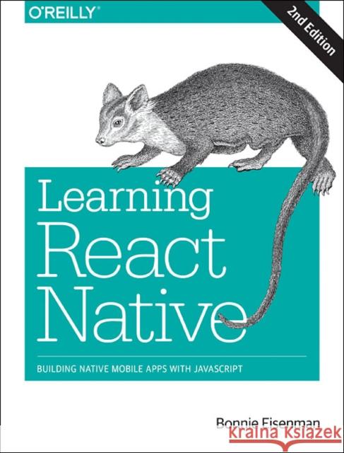 Learning React Native: Building Native Mobile Apps with JavaScript