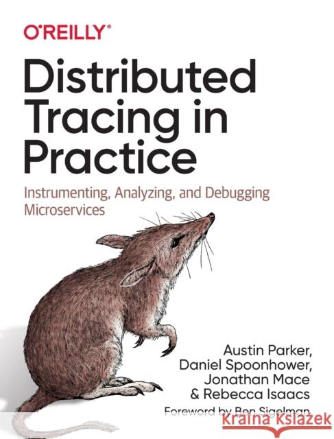 Distributed Tracing in Practice: Instrumenting, Analyzing, and Debugging Microservices