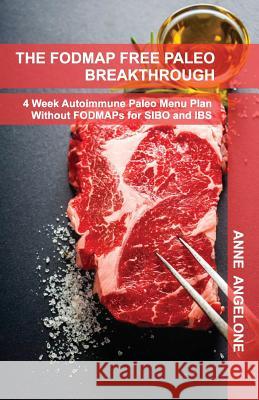 The FODMAP Free Paleo Breakthrough: 4 Weeks of Autoimmune Paleo Recipes Without FODMAPS