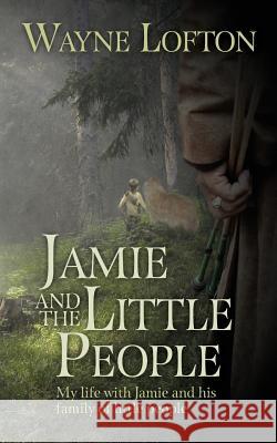 JAMIE and The LITTLE PEOPLE: My life with Jamie and his family of little people