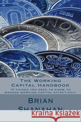 The Working Capital Handbook: 10 things you need to know to manage working capital effectively