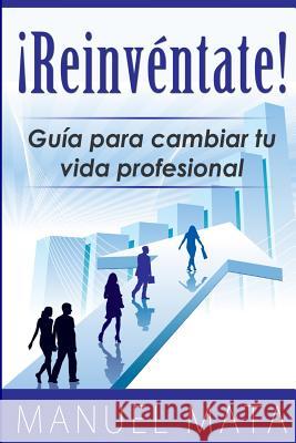 Reinventate: Guia para cambiar tu vida profesional