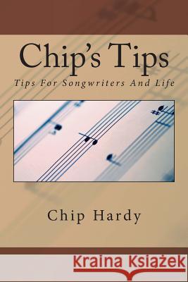 Chip's Tips: Tips For Songwriters And Life