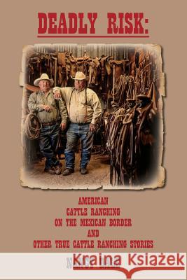 Deadly Risk: American Cattle Ranching on the Mexican Border and other True Cattle Ranching Stories