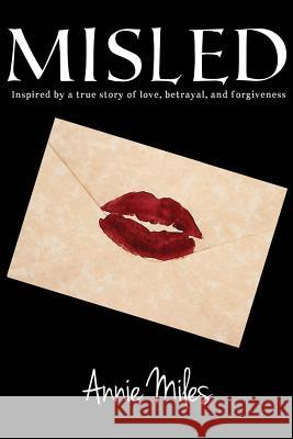 Misled: Inspired by a true story of love, betrayal, and forgiveness