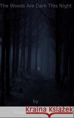 The Woods Are Dark This Night