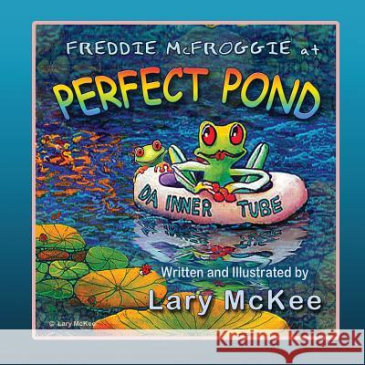 Freddie McFroggie at Perfect Pond: Book one in Finding Frog Valley series