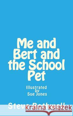 Me and Bert and the School Pet: Illustrated by Sue Jones