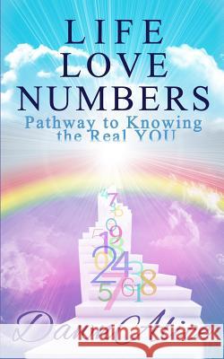 Life Love Numbers: Pathway to Knowing the Real YOU
