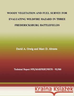 Woody Vegetation and Fuel Survey for Evaluating Wildfire Hazard in Three Fredericksburg Battlefields