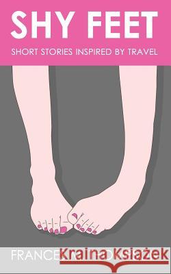 Shy Feet: Short Stories Inspired by Travel