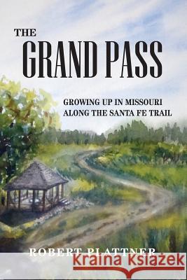 The Grand Pass: Growing Up in Missouri Along the Santa Fe Trail