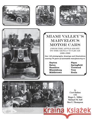 Miami Valley's Marvelous Motor Cars: From the Apple-Eight to the Xenia Cycle Car 1886-1960