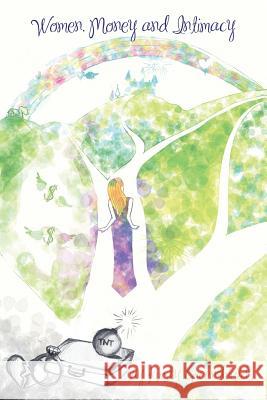 Women Money and Intimacy: How To Create Real Wealth In Your Life