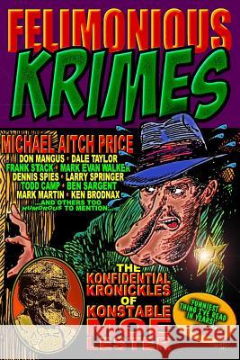 Felimonious Krimes: The Konfidential Kronickles of Konstable Moe Lester