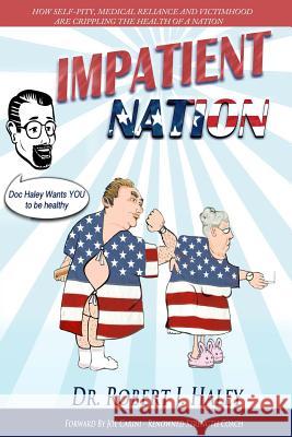 Impatient Nation: How self-pity, medical reliance and victimhood are crippling the health of a nation