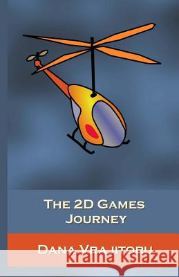 The 2D Games Journey: A Progressive Study of 2D Games and Essential Algorithms in Flash ActionScript 3.0