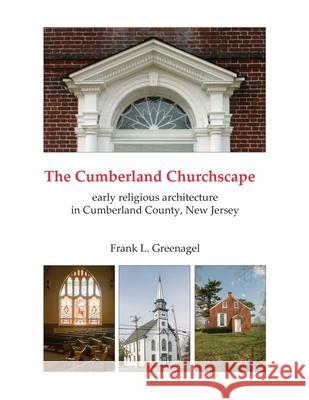 The Cumberland Churchscape: the early religious architecture of Cumberland County, New Jersey