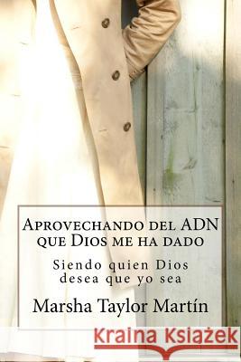 Aprovechando el ADN que Dios me ha dado: Siendo quien Dios desea que yo sea