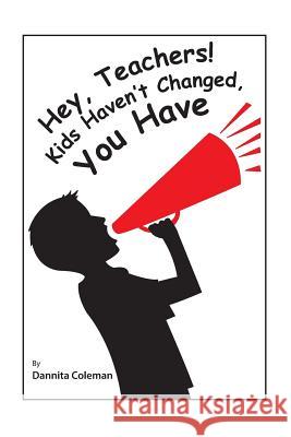 Hey, Teachers! Kids Haven't Changed, You Have