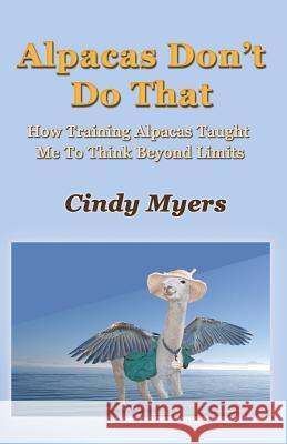 Alpacas Don't Do That: How Training Alpacas Taught Me To Think Beyond Limits