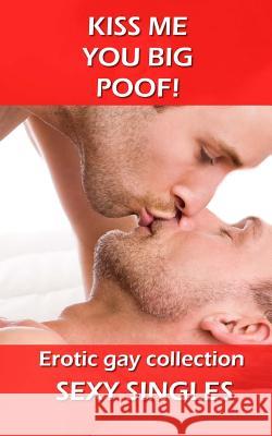 Kiss Me You Big Poof!