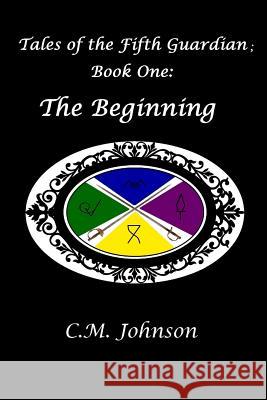 Tales of the Fifth Guardian; Book One: The Beginning