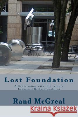 Lost Foundation: A Conversation with 18th century Economist Richard Cantillon