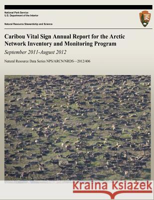 Caribou Vital Sign Annual Report for the Arctic Network Inventory and Monitoring Program: September 2011 ? August 2012