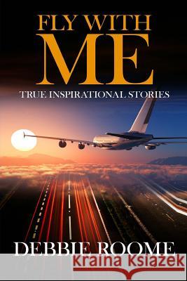 Fly with Me: Inspirational Life Lessons for Travellers Through Life