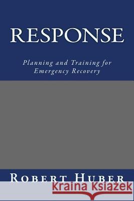 Response: Planning and Training for Emergency Recovery