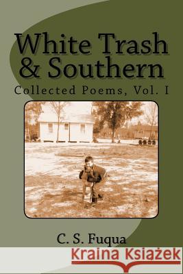 White Trash & Southern: Collected Poems, Volume 1