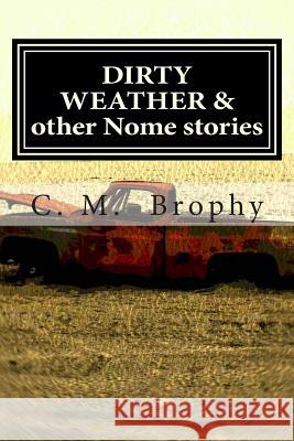 DIRTY WEATHER & other Nome stories