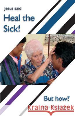 Heal the Sick!: Jesus Said: